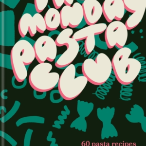 The Monday Pasta Club60 Pasta Recipes For Every Occasion