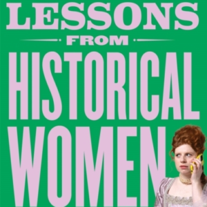 Life Lessons From Historical Women