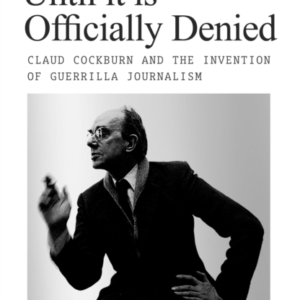 Believe Nothing Until It Is Officially Deniedclaud Cockburn