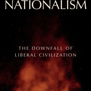 Disaster Nationalismthe Downfall Of Liberal Civilization