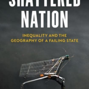 Shattered Nationinequality And The Geography Of A Failing St