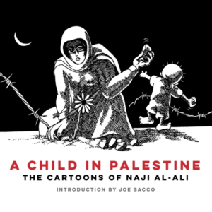 A Child In Palestinethe Cartoons Of Naji Al-Ali