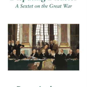 Disputing Disastera Sextet On The Great War