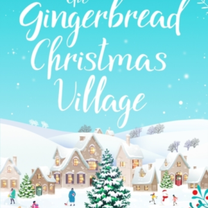 The Gingerbread Christmas Villagea Totally Uplifting And Rom
