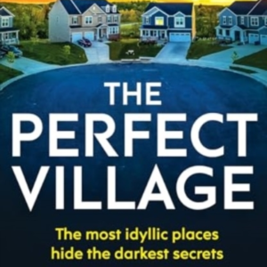 The Perfect Villagea Chilling And Addictive Psychological Th