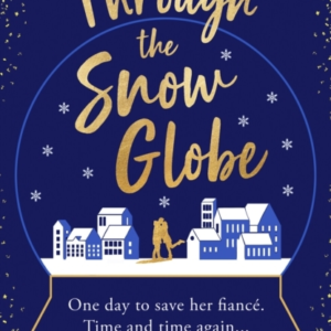 Through The Snow Globea Spellbinding Festive Romance Of Seco