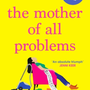 The Mother Of All Problemsa Funny Uplifting Novel Of Life