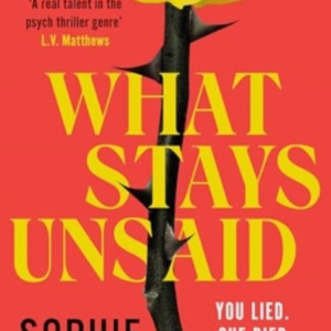 What Stays Unsaidthe Twisty Must-Read Toxic Friendship Psych