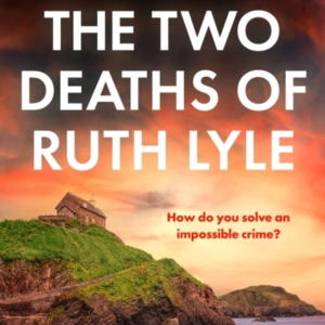 The Two Deaths Of Ruth Lylea Twisty And Addictive British De