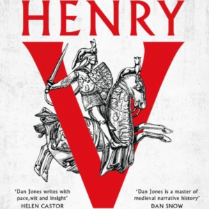Henry Vthe Astonishing Rise Of England's Greatest Warrior Ki