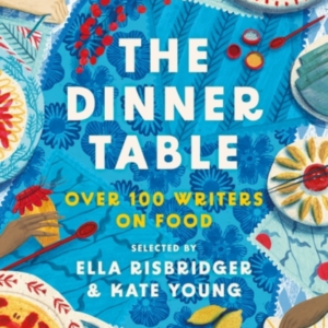 The Dinner Tableover 100 Writers On Food