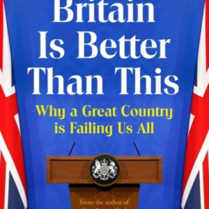 Britain Is Better Than Thiswhy A Great Country Is Failing Us