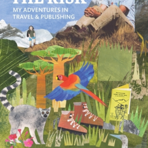 Taking The Riskmy Adventures In Travel And Publishing