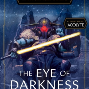 Star Wars The Eye Of Darkness (The High Republic)