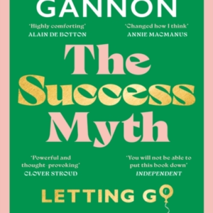 The Success Mythletting Go Of Having It All