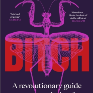 Bitchwhat Does It Mean To Be Female?