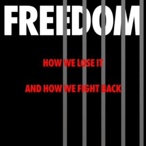 Freedomhow We Lose It And How We Fight Back