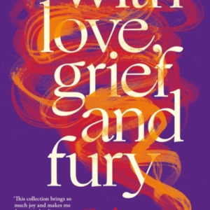 With Love Grief And Fury