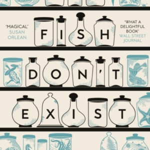 Why Fish Don't Exista Story Of Loss Love And The Hidden Ord
