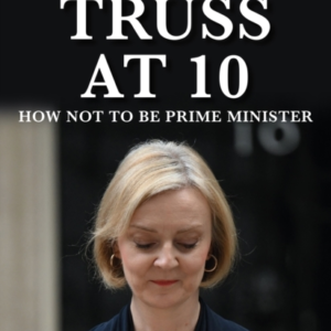 Truss At 10How Not To Be Prime Minister - The Instant Sunday