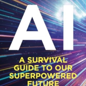Mastering Aia Survival Guide To Our Superpowered Future