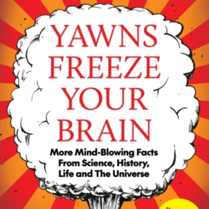 Yawns Freeze Your Brainmore Mind-Blowing Facts From Science