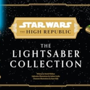 Star Wars The High Republic The Lightsaber Collection