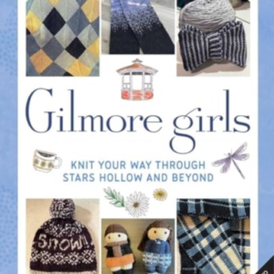 Gilmore Girls The Official Knitting Book