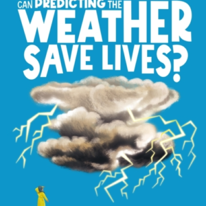 Can Predicting The Weather Save Lives?Meteorology