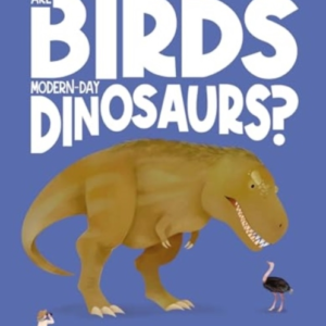 Are Birds Modern-Day Dinosaurs?Discover The Science Behind O