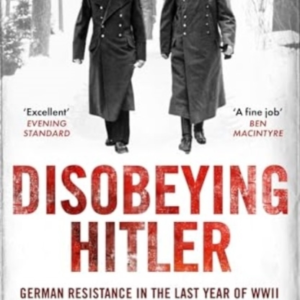 Disobeying Hitlergerman Resistance In The Last Year Of Wwii