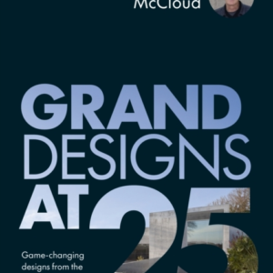 Grand Designs At 25Game-Changing Designs From The Iconic Ser