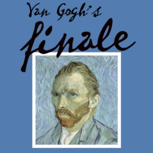 Van Gogh's Finaleauvers And The Artist's Rise To Fame
