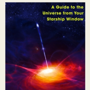 Interstellar Toursa Guide To The Universe From Your Starship