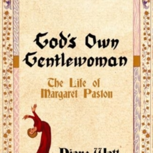 God's Own Gentlewomanthe Life Of Margaret Paston