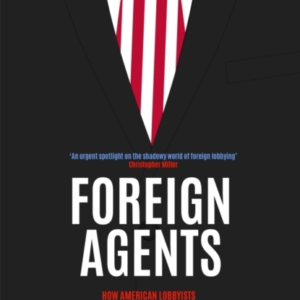 Foreign Agentshow American Lobbyists And Lawmakers Threaten