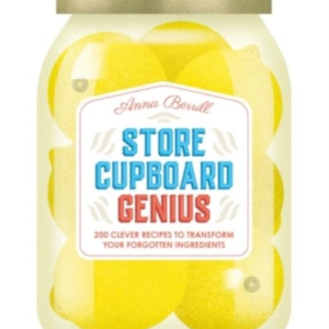 Store Cupboard Genius200 Clever Recipes To Transform Your Fo