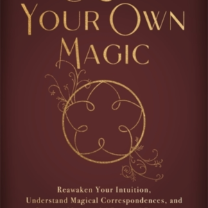 Craft Your Own Magicreawaken Your Intuition Understand Magi