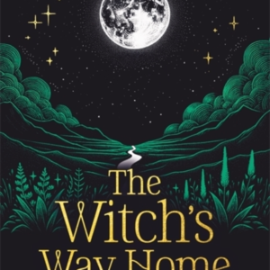 The Witch's Way Homemagic Spells And Rituals To Lead You Ba