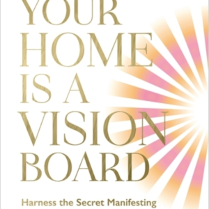 Your Home Is A Vision Boardharness The Secret Manifesting Po