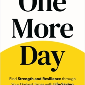 One More Dayfind Strength And Resilience Through Your Darkes