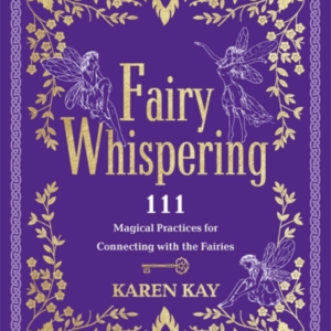 Fairy Whispering111 Magical Practices For Connecting With Th