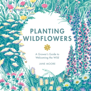 Planting Wildflowersa Grower's Guide