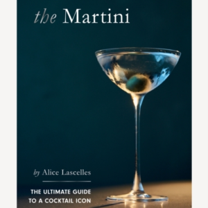 The Martinithe Ultimate Guide To A Cocktail Icon