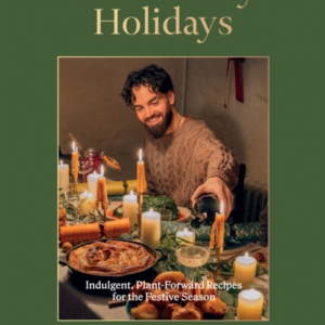 Plants Only Holidaysindulgent Plant-Forward Recipes For The