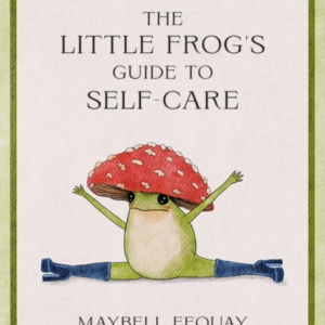 The Little Frog's Guide To Self-Careaffirmations Self-Love