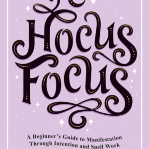 Hocus Focusa Beginner's Guide To Manifestation Through Inten