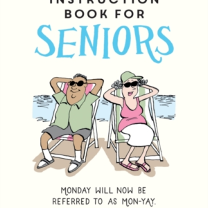 The Little Instruction Book For Seniorshilarious Advice For