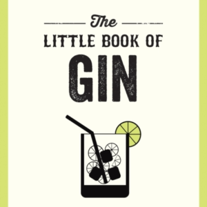The Little Book Of Gina Pocket Guide To The World Of Gin His
