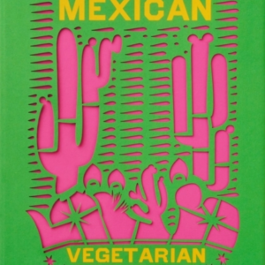 The Mexican Vegetarian Cookbook400 Authentic Everyday Recipe